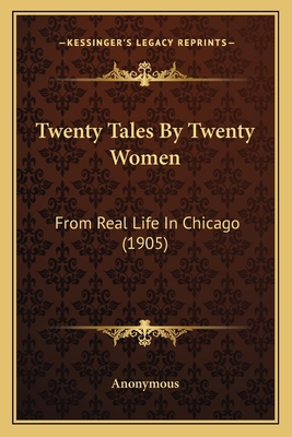 Twenty Tales By Twenty Women: From Real Life In... 1166314235 Book Cover