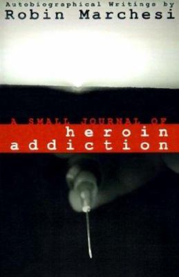 A Small Journal of Heroin Addiction 0743300521 Book Cover