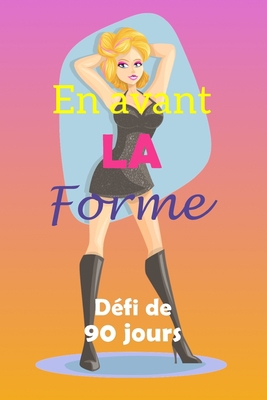 En avant la forme défi de 90 jours: Fixez-vous ... [French] B085K8N5RG Book Cover