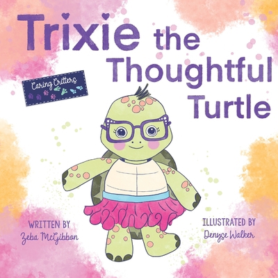 Trixie the Thoughtful Turtle B0DJZ6KPRP Book Cover