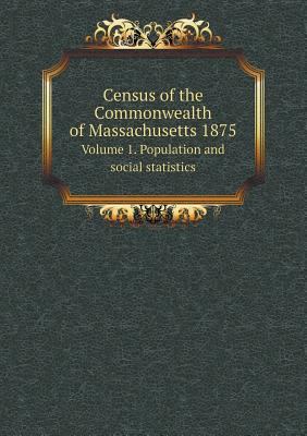 Census of the Commonwealth of Massachusetts 187... 5518547498 Book Cover