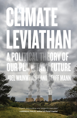 Climate Leviathan: A Political Theory of Our Pl... 1786634457 Book Cover