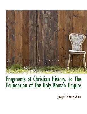 Fragments of Christian History, to the Foundati... 111372708X Book Cover