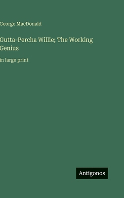 Gutta-Percha Willie; The Working Genius: in lar... 3563285438 Book Cover