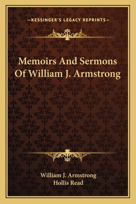 Memoirs And Sermons Of William J. Armstrong 116379564X Book Cover