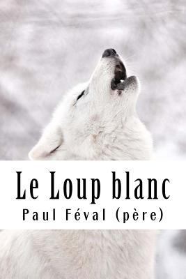 Le Loup blanc [French] 171892318X Book Cover