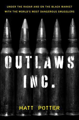 The Outlaws Inc.: Under the Radar and on the Bl... 1608195309 Book Cover