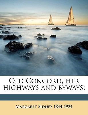 Old Concord, Her Highways and Byways; 1175959219 Book Cover