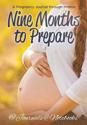 Nine Months to Prepare: A Pregnancy Journal thr... 1683267192 Book Cover