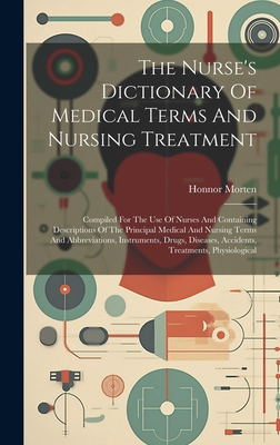 The Nurse's Dictionary Of Medical Terms And Nur... 1019371781 Book Cover