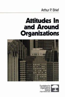 Attitudes in and Around Organizations 0761900977 Book Cover