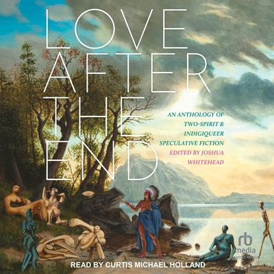 Love After the End: An Anthology of Two-Spirit ... B0F61TCP8Z Book Cover