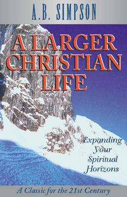 A Larger Christian Life: Expanding Your Spiritu... 1600660266 Book Cover