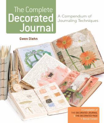 The Complete Decorated Journal: A Compendium of... 1454702036 Book Cover