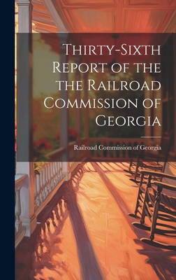 Thirty-sixth Report of the the Railroad Commiss... 1019803959 Book Cover