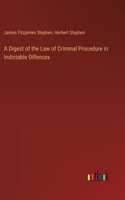 A Digest of the Law of Criminal Procedure in In... 3385105285 Book Cover