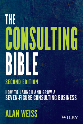 The Consulting Bible: How to Launch and Grow a ... 1119776872 Book Cover