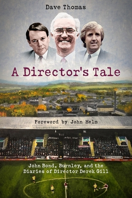 A Director's Tale: John Bond, Burnley and the B... 180150072X Book Cover