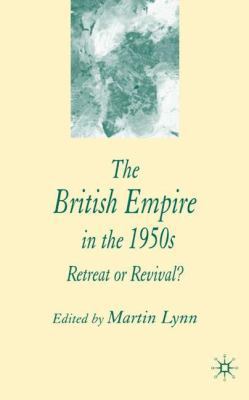The British Empire in the 1950s: Retreat or Rev... 1403932263 Book Cover