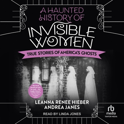 A Haunted History of Invisible Women: True Stor... B0BZR3ZDPT Book Cover