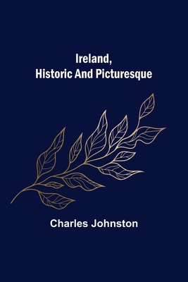 Ireland, Historic and Picturesque 935670130X Book Cover
