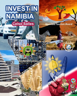 INVEST IN NAMIBIA - Visit Namibia - Celso Salle... B0B16P6PGZ Book Cover