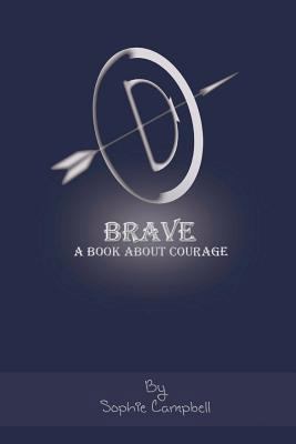 Brave. A Book about Courage: A Book about Courage 1478270845 Book Cover