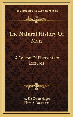 The Natural History Of Man: A Course Of Element... 1163456403 Book Cover