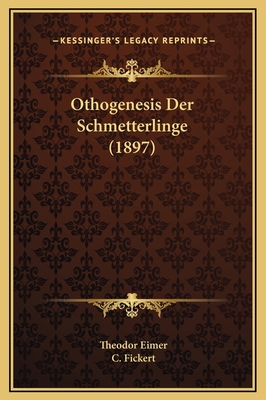 Othogenesis Der Schmetterlinge (1897) [German] 1169357407 Book Cover