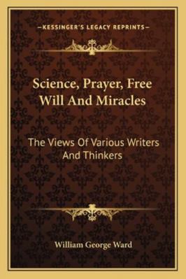 Science, Prayer, Free Will And Miracles: The Vi... 1162927763 Book Cover