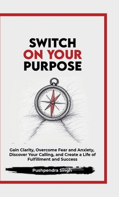 Switch On Your Purpose: Gain Clarity, Overcome ... B0FLRSQVVY Book Cover