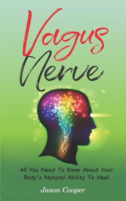 Vagus Nerve: All You Need To Know About Your Bo... B0858SSD6F Book Cover