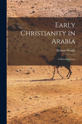 Early Christianity in Arabia: A Historical Essay 1018490418 Book Cover