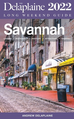 Savannah - The Delaplaine 2022 Long Weekend Guide B09JJJ7PBS Book Cover
