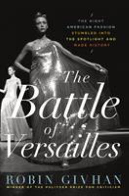 The Battle of Versailles: The Night American Fa... 1250052904 Book Cover