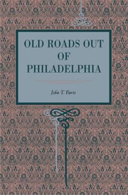 Old Roads Out of Philadelphia 0271052384 Book Cover