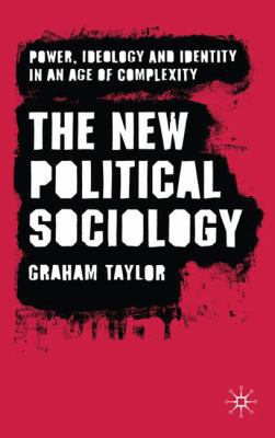 The New Political Sociology: Power, Ideology an... 0230573320 Book Cover
