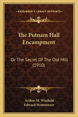 The Putnam Hall Encampment: Or The Secret Of Th... 1167217799 Book Cover