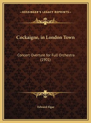 Cockaigne, in London Town: Concert Overture for... 1169680291 Book Cover