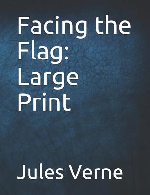 Facing the Flag: Large Print 1093154500 Book Cover
