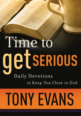 Time to Get Serious: Daily Devotions to Keep Yo... 1581349513 Book Cover