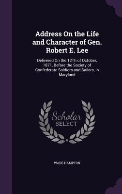 Address On the Life and Character of Gen. Rober... 1358165548 Book Cover