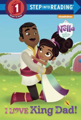 I Love King Dad! (Nella the Princess Knight) 1524768901 Book Cover