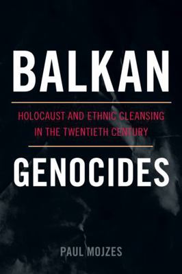 Balkan Genocides: Holocaust and Ethnic Cleansin... 1442206640 Book Cover