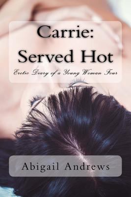 Carrie: Served Hot: Erotic Diary of a Young Wom... 1986728013 Book Cover