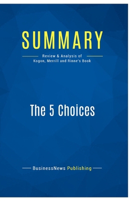 Summary: The 5 Choices: Review and Analysis of ... 2511041642 Book Cover