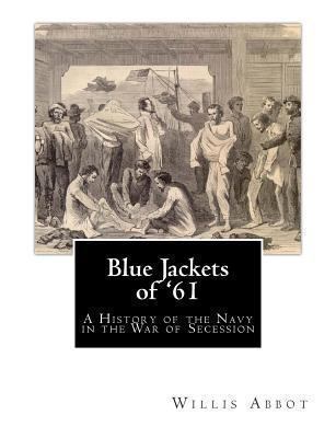 Blue Jackets of '61: A History of the Navy in t... 1456541854 Book Cover