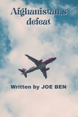 Afghanistan's defeat: 4 defeat over Afghanistan... B0BN1Q2VVH Book Cover