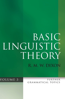 Basic Linguistic Theory, Volume 3: Further Gram... 0199571090 Book Cover