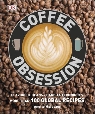 Coffee Obsession: More Than 100 Tools and Techn... 1465419551 Book Cover